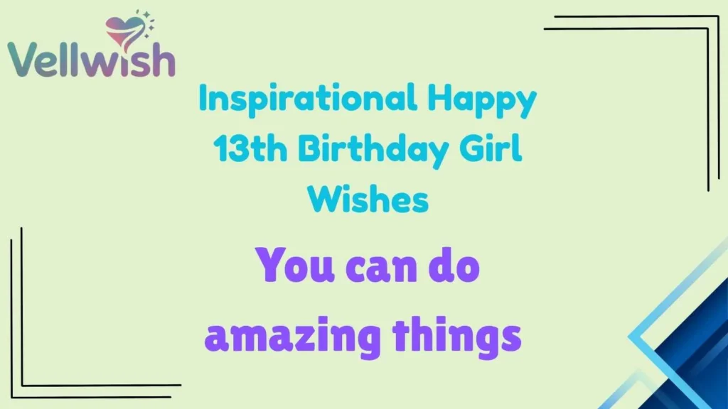 Inspirational Happy 13th Birthday Girl Wishes