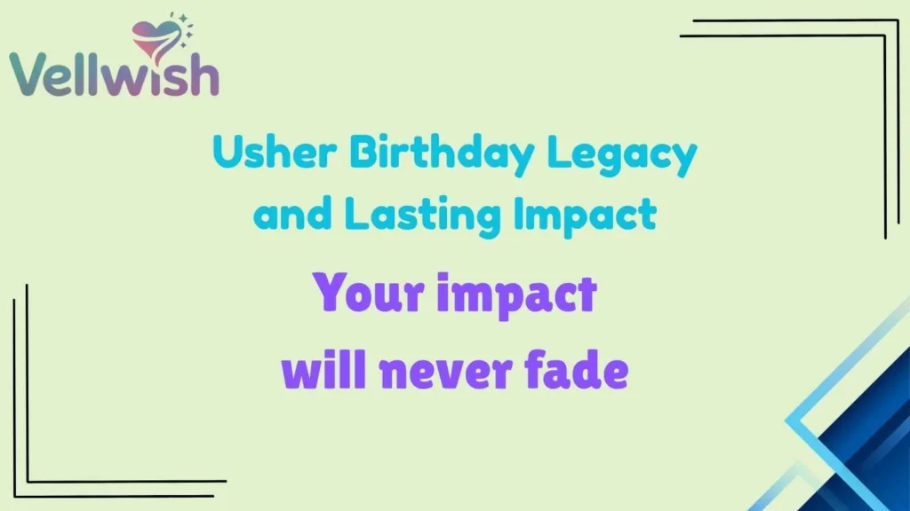 Usher Birthday Legacy and Lasting Impact