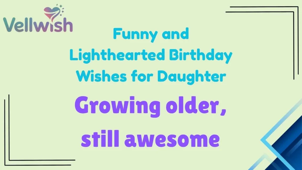 Funny and Lighthearted Birthday Wishes for Daughter