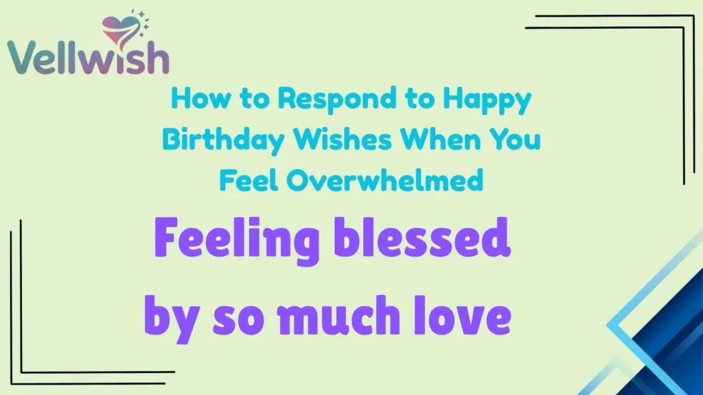 How to Respond to Happy Birthday Wishes When You Feel Overwhelmed