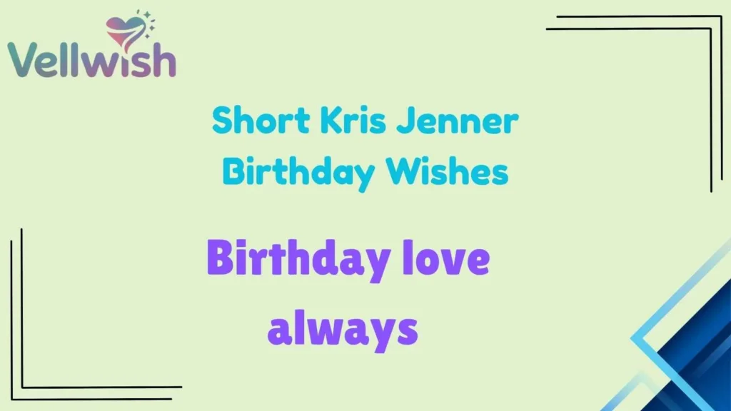 Short Kris Jenner Birthday Wishes