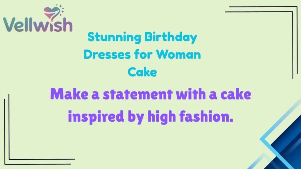Stunning Birthday Dresses for Woman Cake