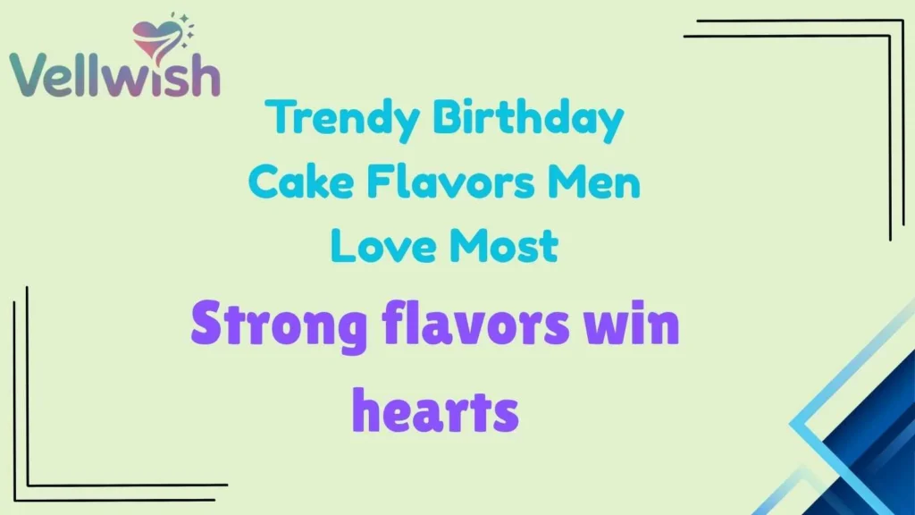 Trendy Birthday Cake Flavors Men Love Most